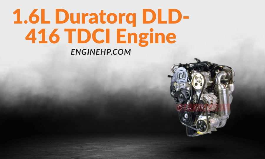 Ford Engines: 1.6L Duratorq DLD-416 TDCI Engine Hp, Reliability, and Performance
