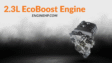 Ford Engines: 2.3L EcoBoost Engine Hp, Reliability, and Performance