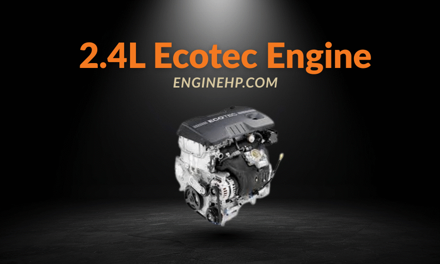 GM Engines 2.4L Ecotec Engine Hp, Reliability, and Performance