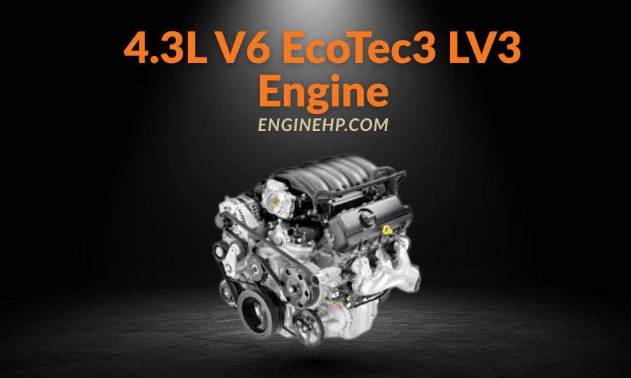 GM Engines 4.3L V6 EcoTec3 LV3 Engine Hp, Reliability, and Performance