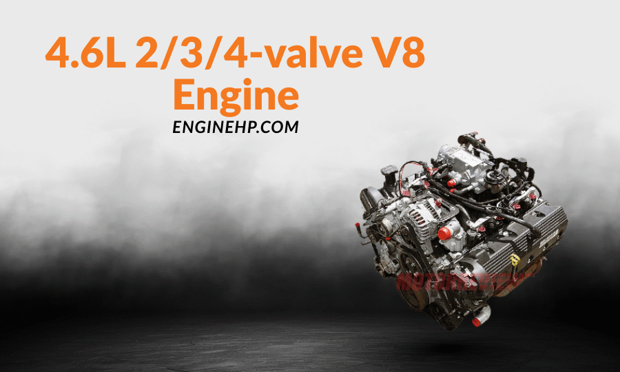 Ford Engines 4.6L 2/3/4-valve V8 Engine Hp, Reliability, and Performance