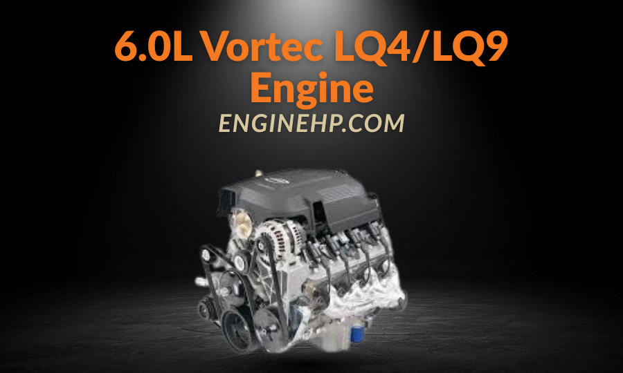 GM Engines 6.0L Vortec LQ4/LQ9 Engine Hp, Reliability, and Performance