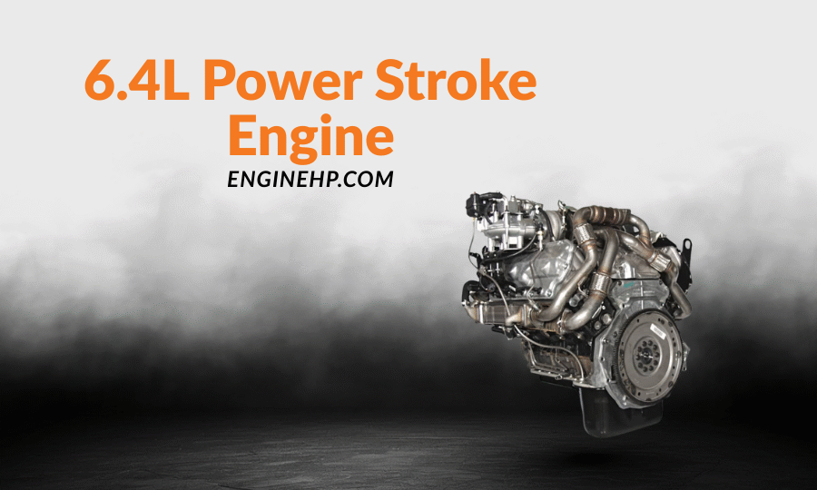 Ford Engines 6.4L Power Stroke Engine Hp, Reliability, and Performance