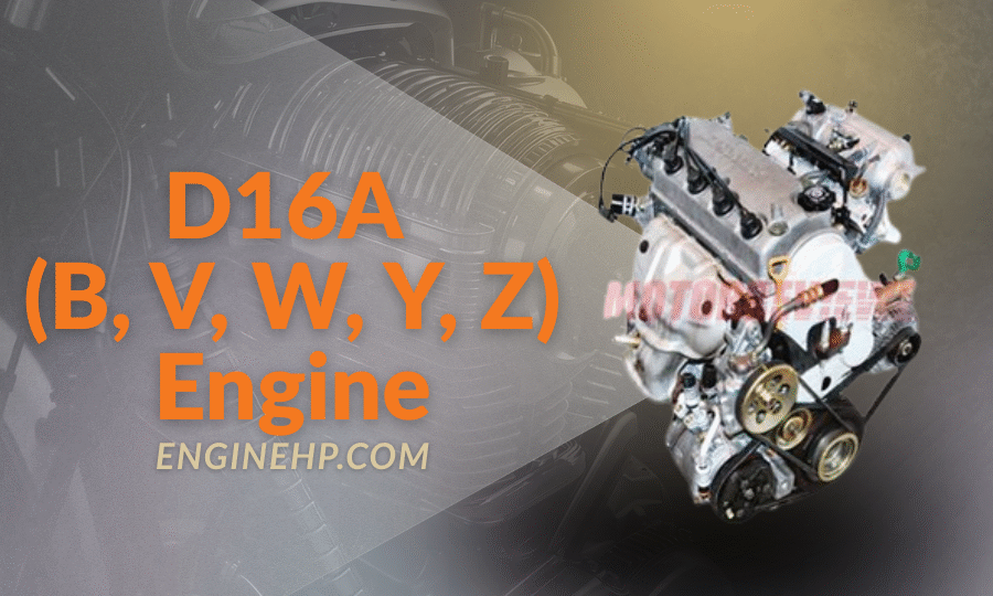 Honda Engines: D16A (B, V, W, Y, Z) Engine Hp, Reliability, and Performance