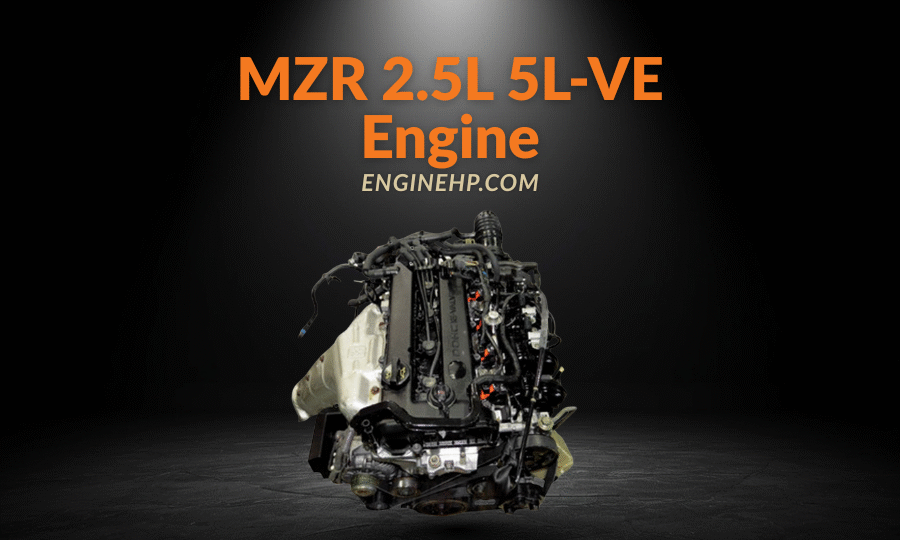 Mazda Engines MZR 2.5L 5L-VE Engine Hp, Reliability, and Performance
